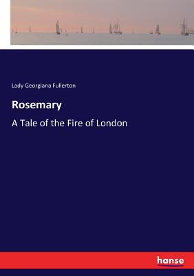 Rosemary: A Tale of the Fire of London