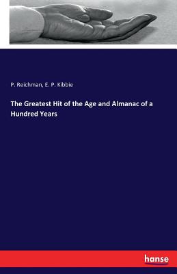 The Greatest Hit of the Age and Almanac of a Hundred Years