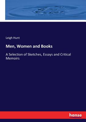 Men, Women and Books: A Selection of Sketches, Essays and Critical Memoirs