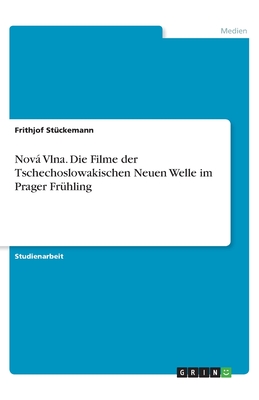 Nová Vlna. Die Filme der Tschechoslowakischen Neuen Welle im Prager Frühling