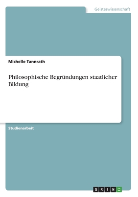 Philosophische Begründungen staatlicher Bildung