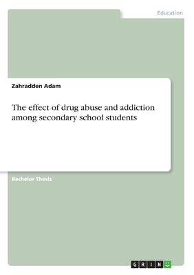 The effect of drug abuse and addiction among secondary school students