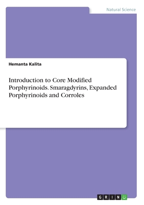 Introduction to Core Modified Porphyrinoids. Smaragdyrins, Expanded Porphyrinoids and Corroles