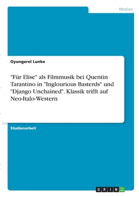 "Für Elise" als Filmmusik bei Quentin Tarantino in "Inglourious Basterds" und "Django Unchained". Klassik trifft auf Neo-Italo-Western