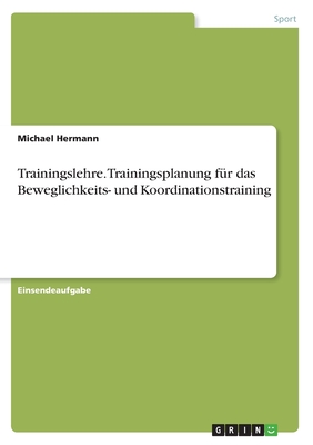Trainingslehre. Trainingsplanung für das Beweglichkeits- und Koordinationstraining