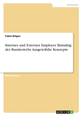 Internes und Externes Employer Branding der Bundeswehr. Ausgewählte Konzepte