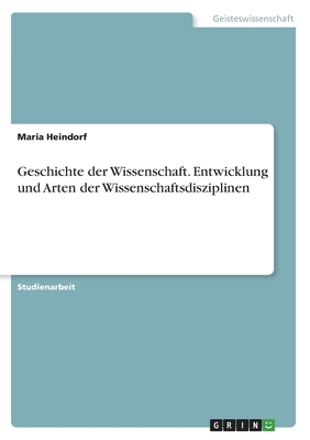 Geschichte der Wissenschaft. Entwicklung und Arten der Wissenschaftsdisziplinen