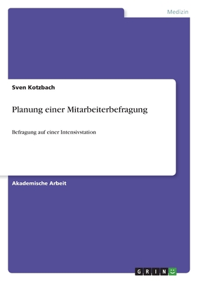 Planung einer Mitarbeiterbefragung: Befragung auf einer Intensivstation