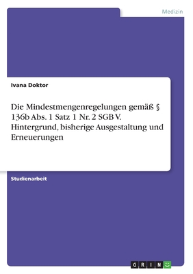 Die Mindestmengenregelungen gemäß § 136b Abs. 1 Satz 1 Nr. 2 SGB V. Hintergrund, bisherige Ausgestaltung und Erneuerungen