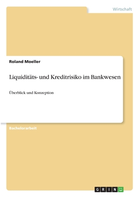 Liquiditäts- und Kreditrisiko im Bankwesen: Überblick und Konzeption