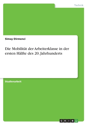 Die Mobilität der Arbeiterklasse in der ersten Hälfte des 20. Jahrhunderts