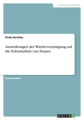 Auswirkungen der Wiedervereinigung auf die Teilzeitarbeit von Frauen