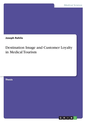 Destination Image and Customer Loyalty in Medical Tourism
