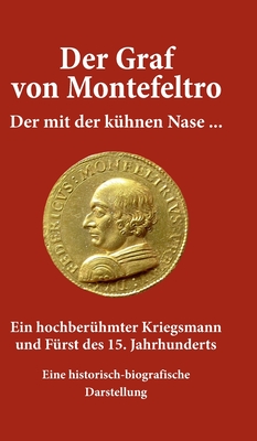 Der Graf von Montefeltro: Der mit der kühnen Nase ...