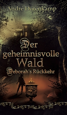 Der geheimnisvolle Wald Debohra's Rückkehr