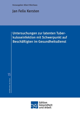 Untersuchungen zur latenten Tuberkuloseinfektion mit Schwerpunkt auf Beschäftigten im Gesundheitsdienst