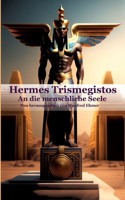 Hermes Trismegistos: An die menschliche Seele