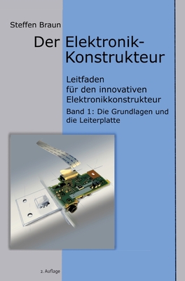Der Elektronikkonstrukteur: Leitfaden für den innovativen Elektronikkonstrukteur, Wissen für den Konstrukteur von Elektromechanik aller Art, verst