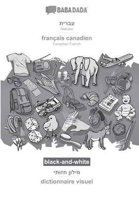 BABADADA black-and-white, Hebrew (in hebrew script) - français canadien, visual dictionary (in hebrew script) - dictionnaire visuel: Hebrew (in hebrew