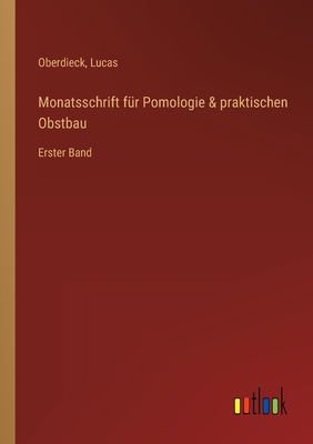Monatsschrift für Pomologie & praktischen Obstbau: Erster Band