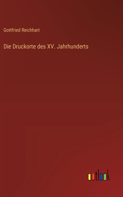 Die Druckorte des XV. Jahrhunderts