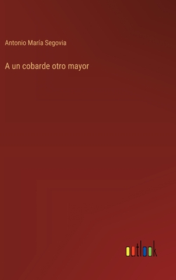 A un cobarde otro mayor
