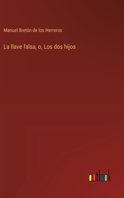 La llave falsa, o, Los dos hijos