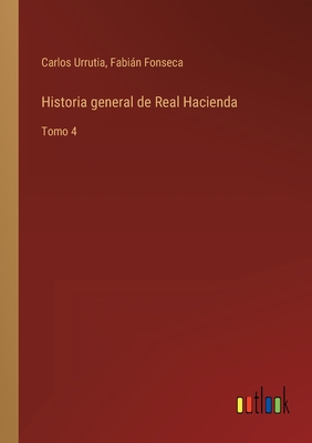 Historia general de Real Hacienda: Tomo 4