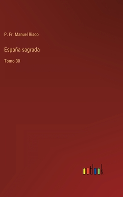España sagrada: Tomo 30