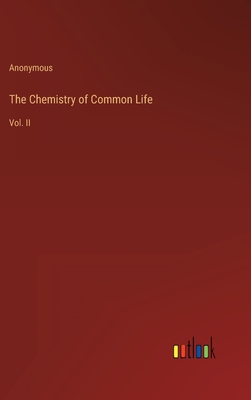 The Chemistry of Common Life: Vol. II