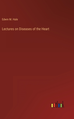 Lectures on Diseases of the Heart