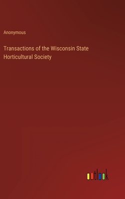 Transactions of the Wisconsin State Horticultural Society