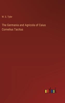 The Germania and Agricola of Caius Cornelius Tacitus