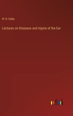 Lectures on Diseases and Injurie of the Ear