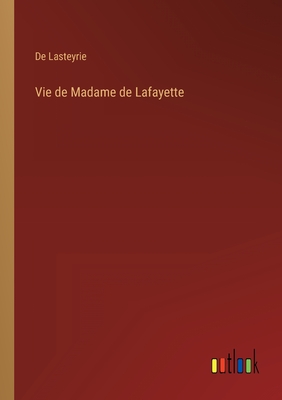 Vie de Madame de Lafayette
