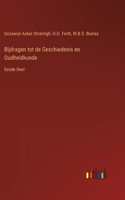 Bijdragen tot de Geschiedenis en Oudheidkunde: Eesde Deel