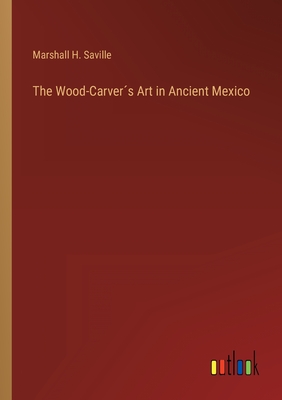 The Wood-Carver´s Art in Ancient Mexico