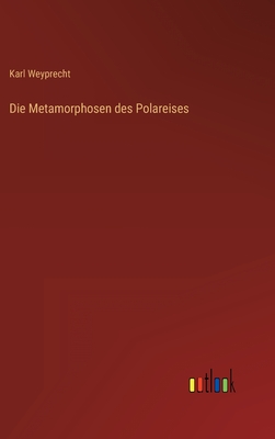 Die Metamorphosen des Polareises