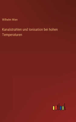 Kanalstrahlen und Ionisation bei hohen Temperaturen