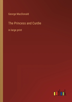 The Princess and Curdie: in large print