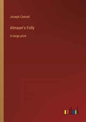 Almayer's Folly: in large print