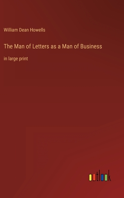 The Man of Letters as a Man of Business: in large print
