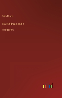 Five Children and It: in large print