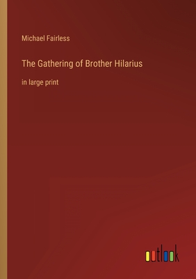 The Gathering of Brother Hilarius: in large print