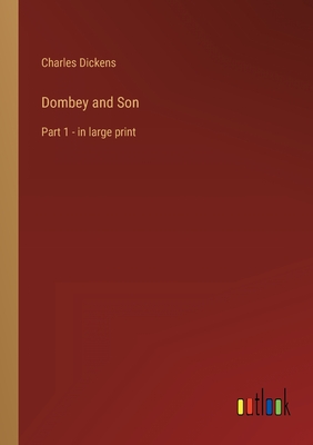 Dombey and Son: Part 1 - in large print