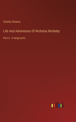Life And Adventures Of Nicholas Nickleby: Part 2 - in large print