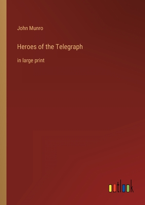 Heroes of the Telegraph: in large print