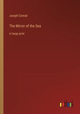 The Mirror of the Sea: in large print