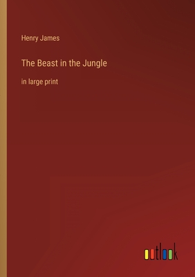 The Beast in the Jungle: in large print