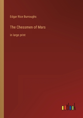 The Chessmen of Mars: in large print